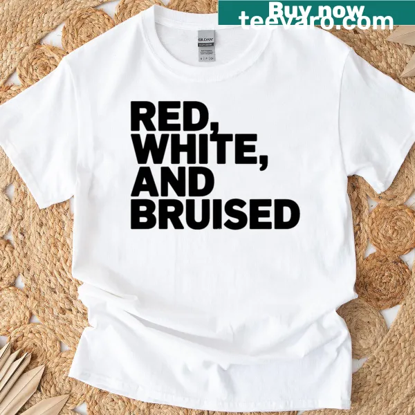 Humorous t-shirt with the phrase Red White And Bruised