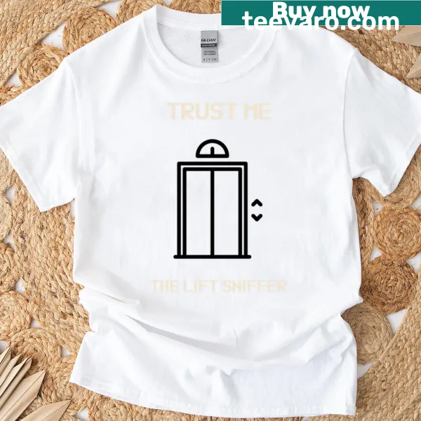 Funny T-shirt for elevator inspectors with 'Trust Me, The Lift Sniffer' text