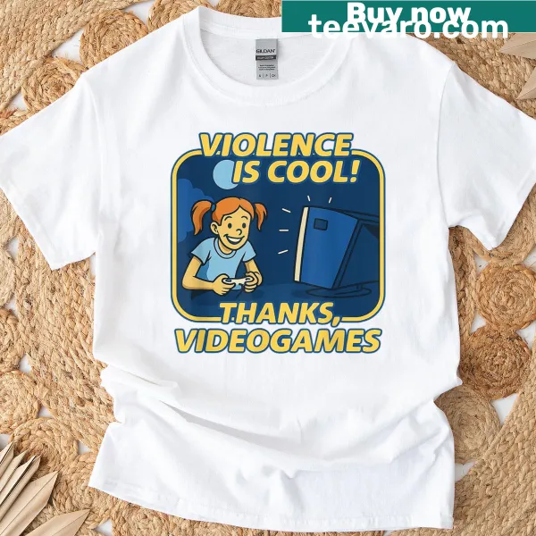 Funny video game-themed T-shirt with text 'Violence Is Cool Thanks Video Games'