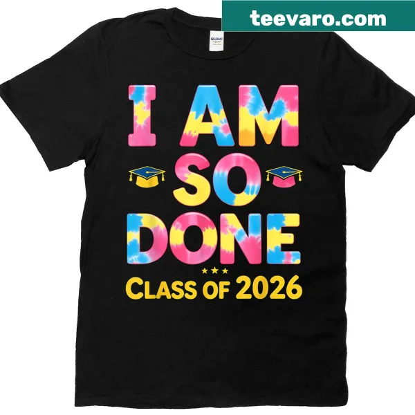 I Am So Done Graduation T-shirt for Class of 2025
