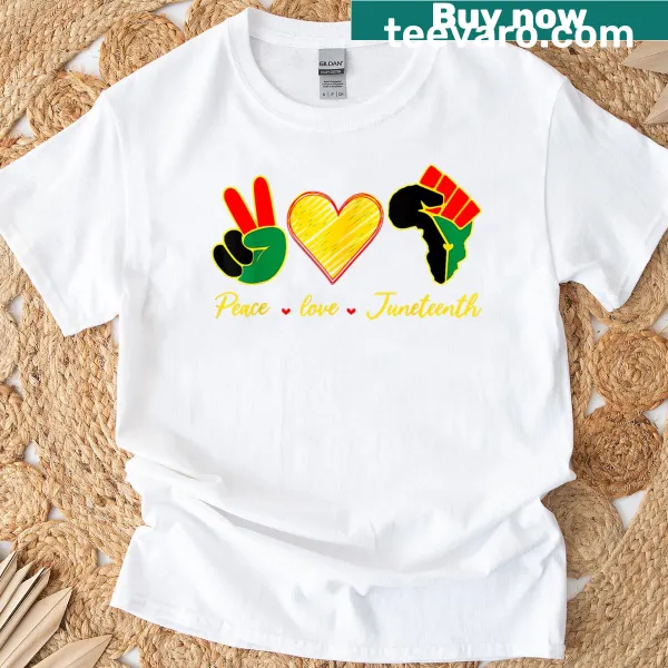 Inspirational T-shirt featuring 'Peace Love Juneteenth Pride' in bold typography.