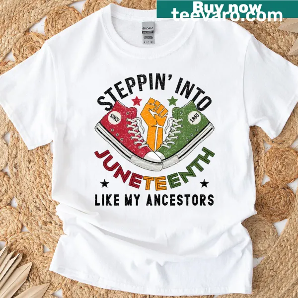 Text graphic 'Stepping Into Juneteenth Like My Ancestors' on a t-shirt.