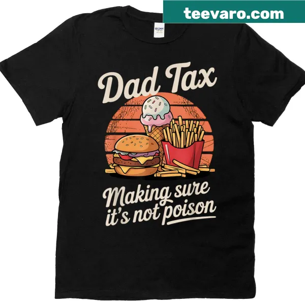 Funny 'Dad Tax' t-shirt with humorous graphic