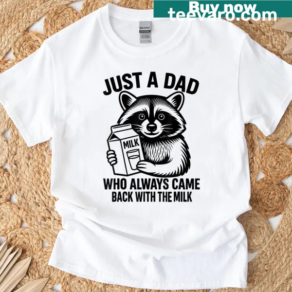Funny Father's Day t-shirt with text Just A Dad Who Always Came Back With The Milk