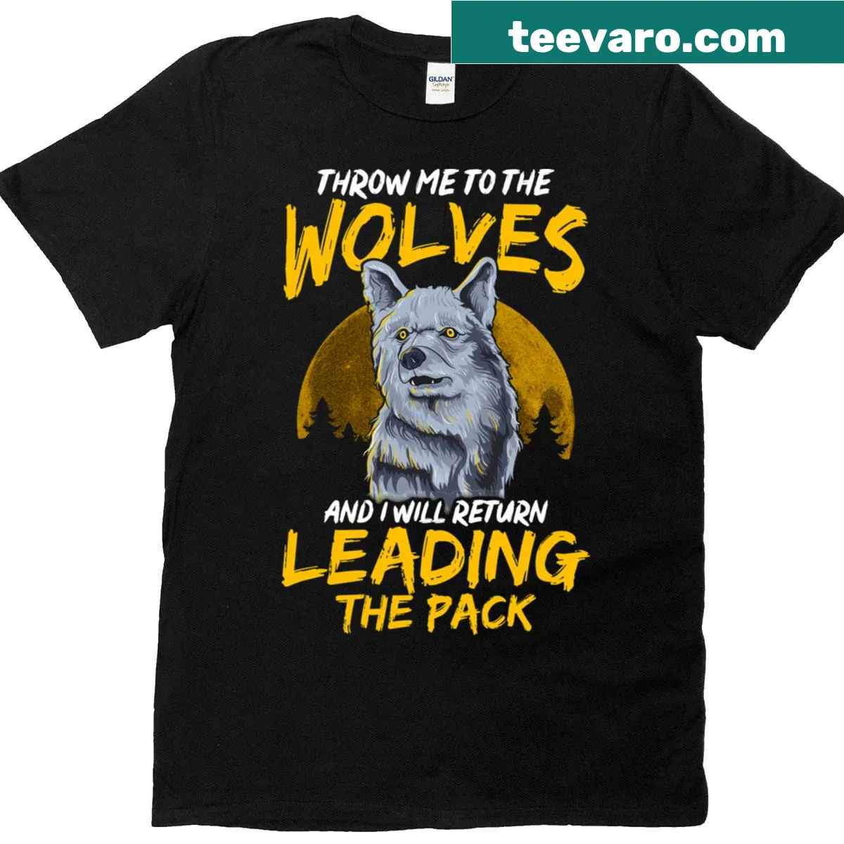 T-shirt with the quote 'Throw Me To The Wolves I Will Lead The Pack' — on a men's t-shirt