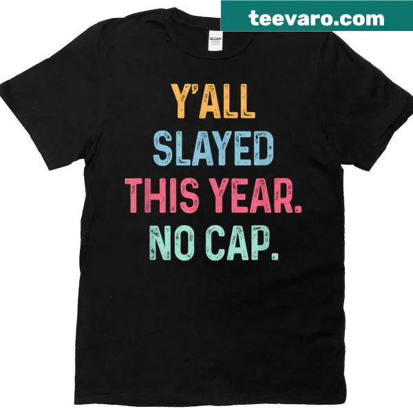 Edgy t-shirt celebrating achievements with 'Yall Slayed This Year' slogan