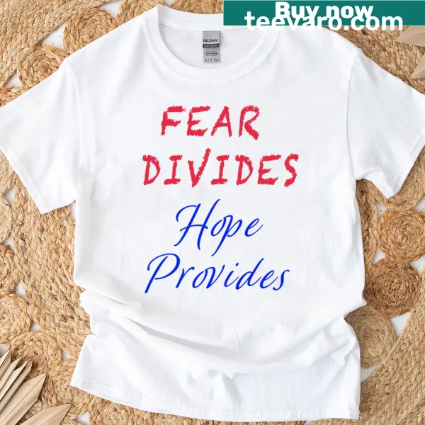 Inspirational typography shirt with 'Divided By Fear United By Hope' text