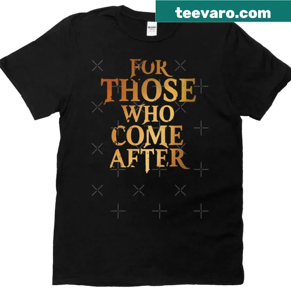 Inspirational T-shirt featuring a thoughtful phrase about legacy.