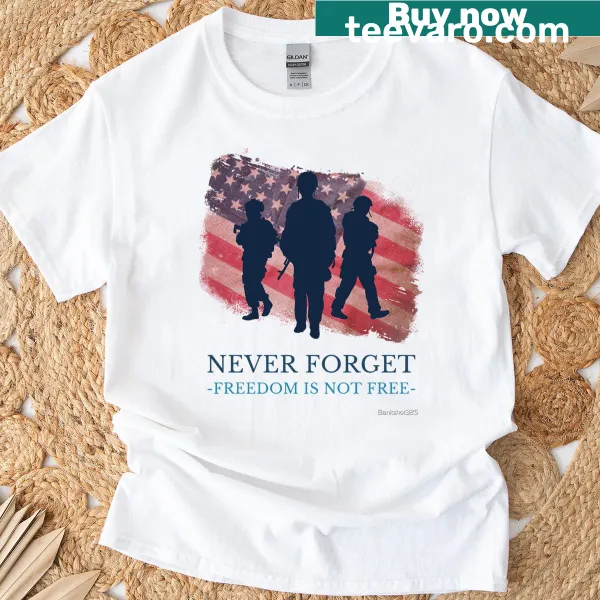 Memorial Day T-shirt with the phrase 'Never Forget Freedom Is Not Free' in bold typography