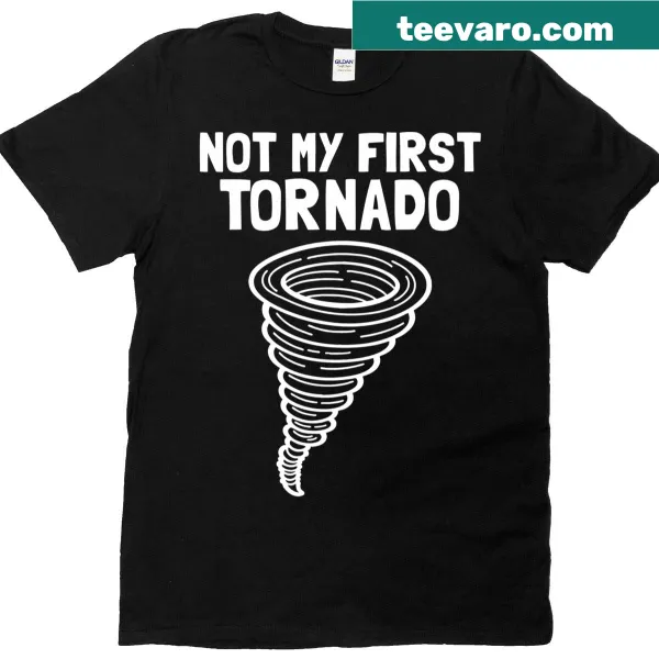 Tornado Gear t-shirt stating Not My First Tornado
