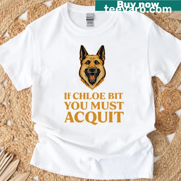 T-shirt featuring the law pun If Chloe But You Must Acquit