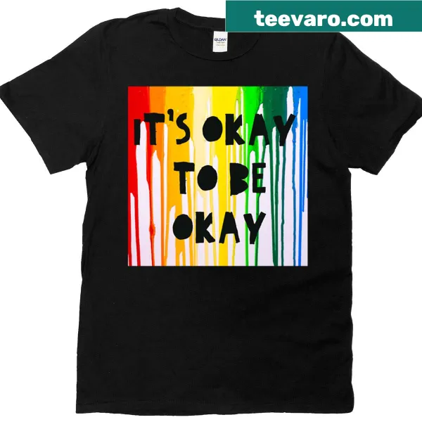 Typography t-shirt with the phrase It's Okay To Be Okay