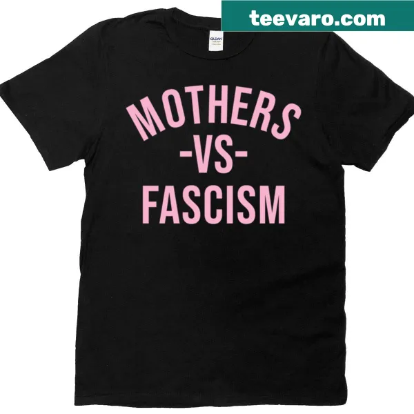 Activist t-shirt featuring the message 'Mothers Vs Fascism' in bold typography