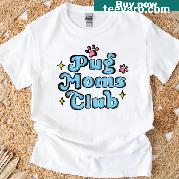 T-shirt with humorous 'Pugs Moms Club' text and a whimsical pug graphic