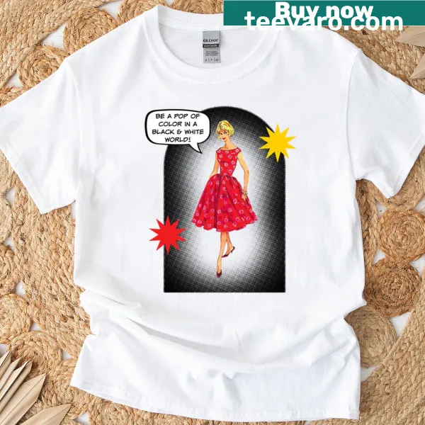 Motivational t-shirt featuring the phrase 'Be A Pop Of Color' in typography