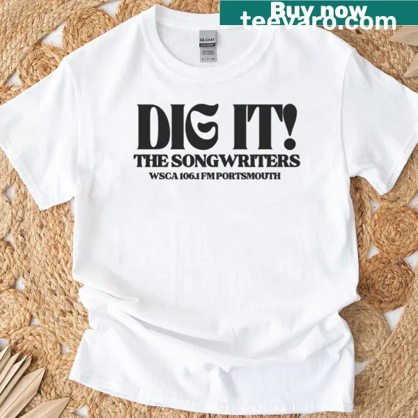Black text t-shirt featuring the phrase 'Dig It The Songwriters'