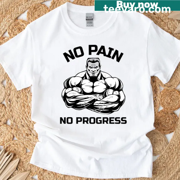 Motivational gym t-shirt featuring bold text: No Pain No Progress