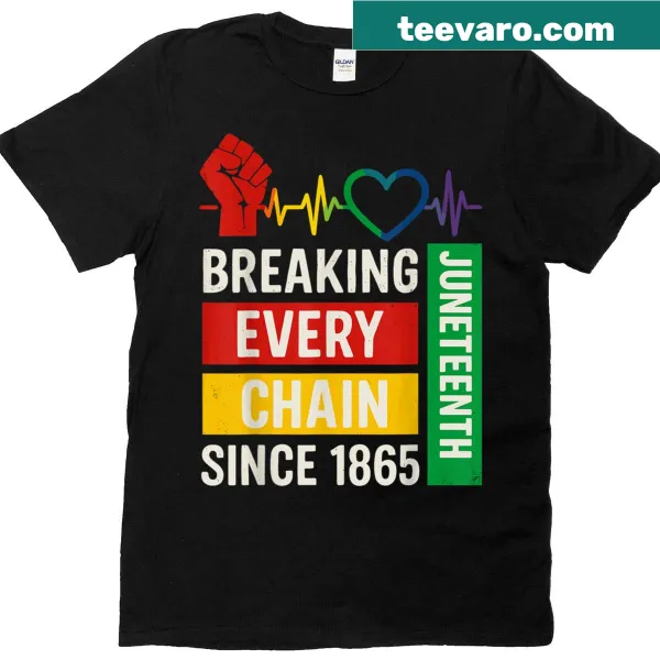 Juneteenth t-shirt with 'Breaking Every Chain Since 1865' text