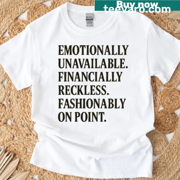 Stylish T-shirt featuring the humorous quote 'Emotionally Unavailable' in trendy typography.
