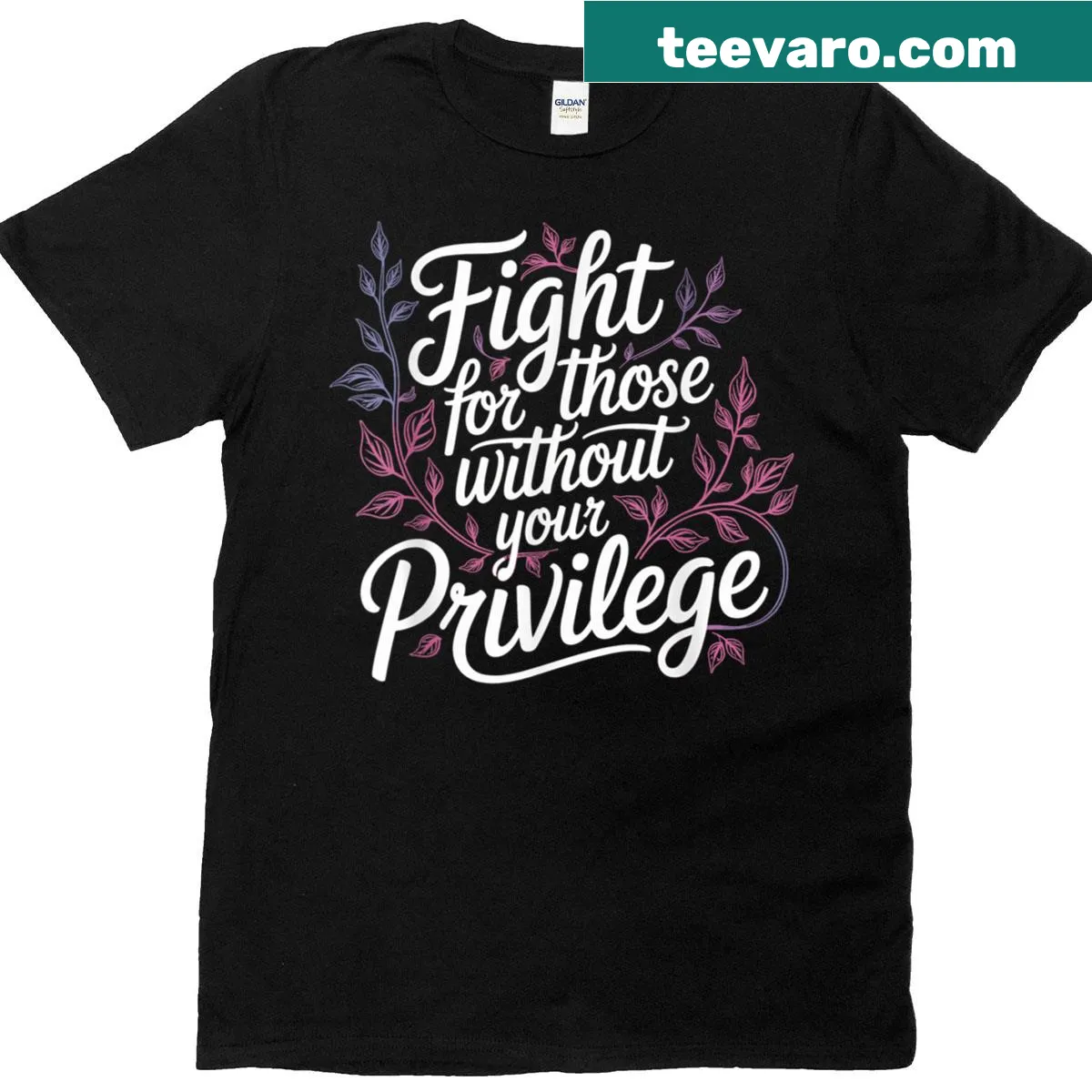 Floral T-shirt with 'Fight For Those Without Your Privilege' text — on a men's t-shirt
