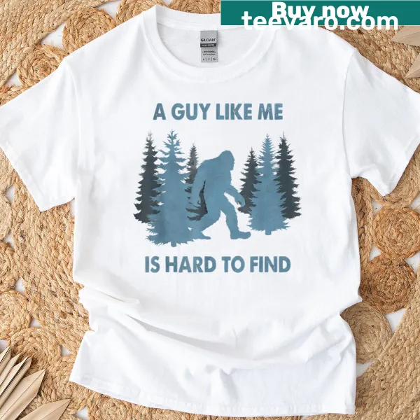 Humorous Bigfoot T-shirt with funny typography about finding Bigfoot.