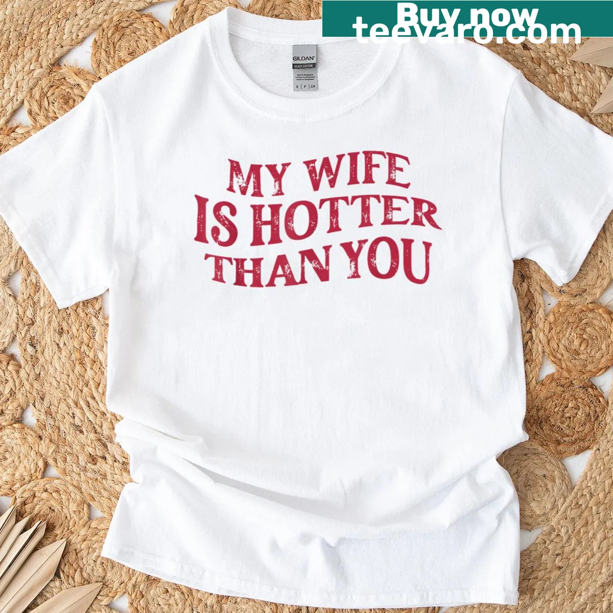 Text design stating 'My Wife Is Hotter Than You' — on a men's t-shirt