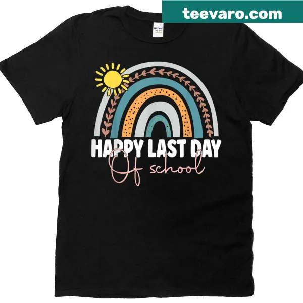 T-shirt with 'Happy Last Day Of School' and rainbow design