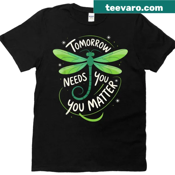 Typographic design saying 'You Matter Tomorrow Needs You' on a t-shirt.