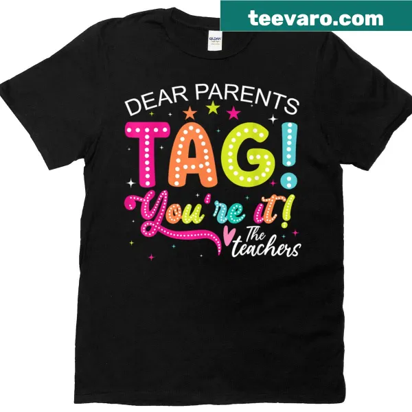 T-shirt with 'Dear Parents Tag Youre It' text for teachers