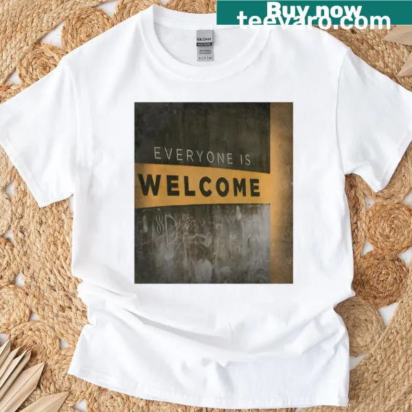 T-shirt with the welcoming phrase 'Everyone Is Welcome'