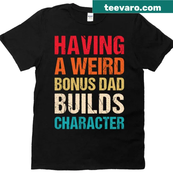 Funny T-shirt featuring the phrase about having a weird bonus dad