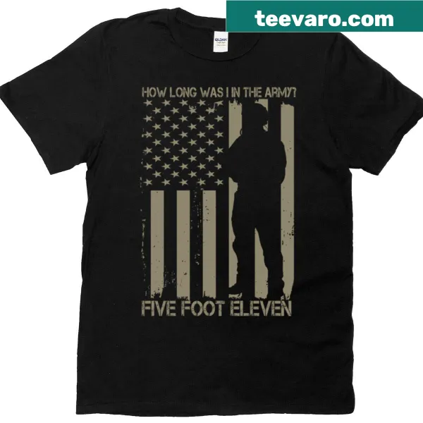 T-shirt with the phrase 'How Long Was In The Army'