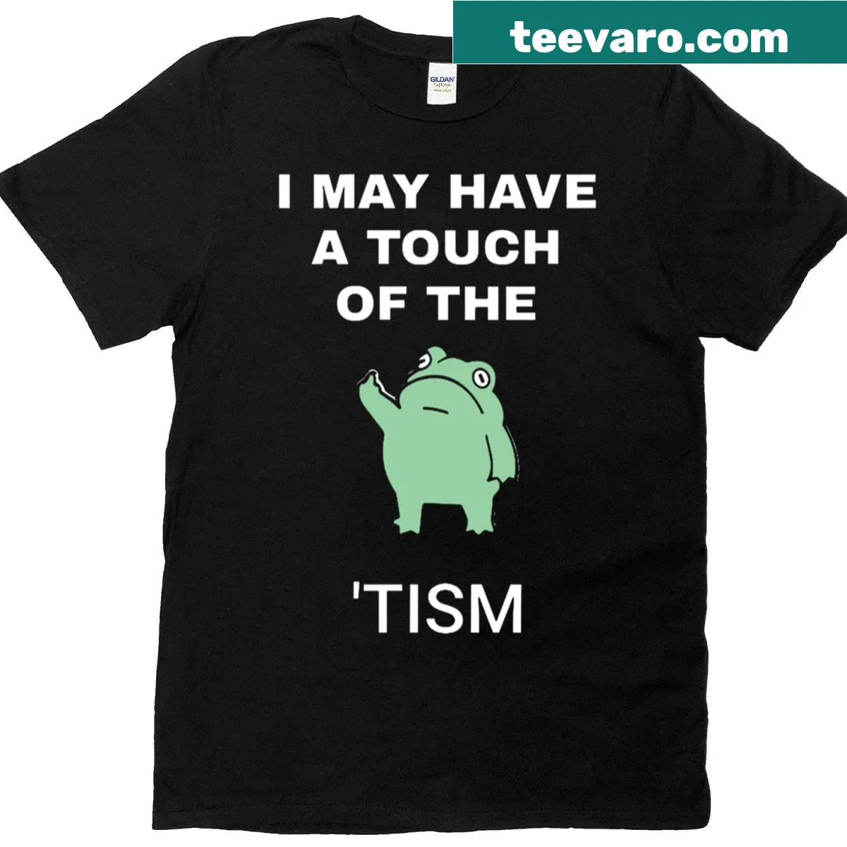 Humorous T-shirt with the phrase 'I May Have A Touch Of The Tism' — on a men's t-shirt