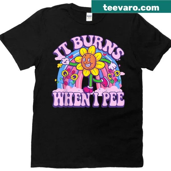Funny t-shirt with the phrase 'It Burns When I Pee'.