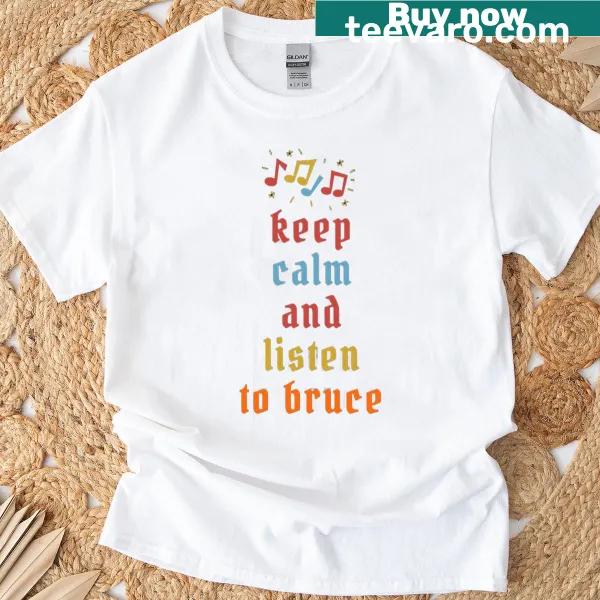 Keep Calm and Listen To Graet Bruce T-shirt with bold typography.