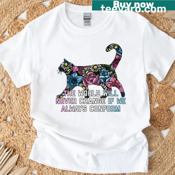 Cat-themed t-shirt with text about the need for change