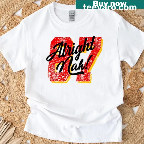 Travis Kelce t-shirt with sarcastic 'Alright Nah' phrase