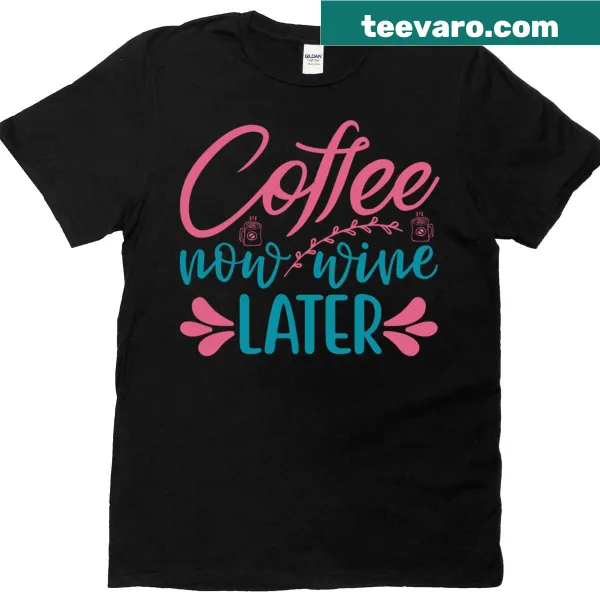 Playful Coffee Now Wine Later T-shirt design