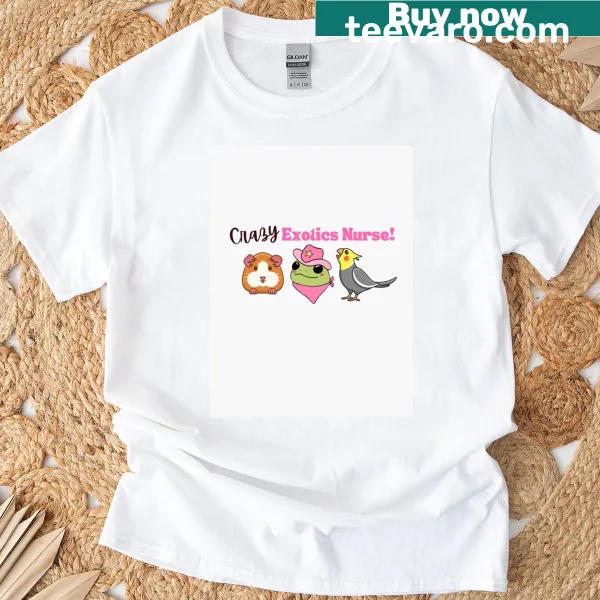 T-shirt with 'Crazy Exotics Nurse' text for exotic animal care professionals