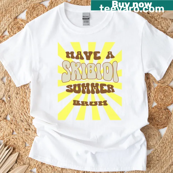 T-shirt with playful text saying 'Have A Skibidi Summer Bruh' in a fun font