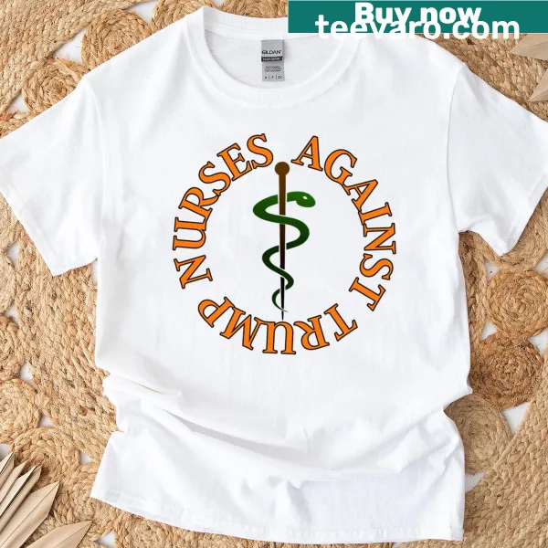 Bold shirt with text: 'Nurses Against Trump' for activism