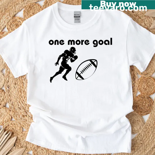 Inspirational T-shirt with 'One More Goal' phrase across the chest