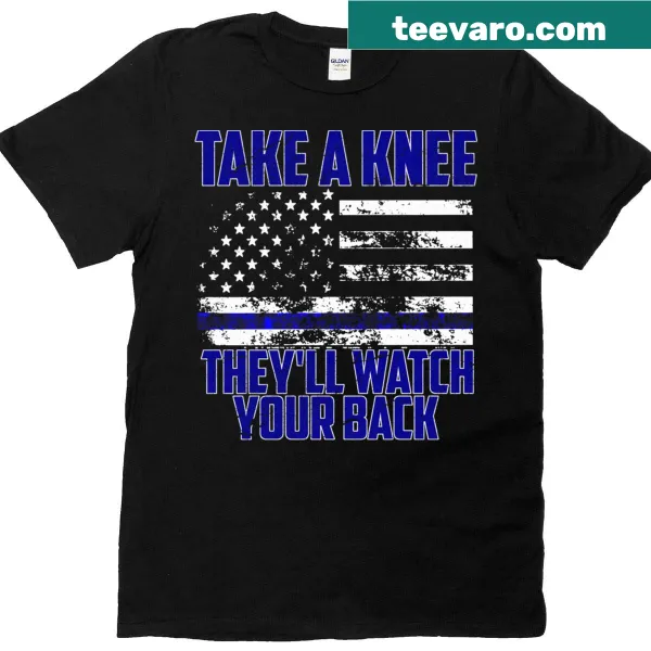 Inspirational T-shirt with the phrase 'Take A Knee - They’ll Watch Your Back'