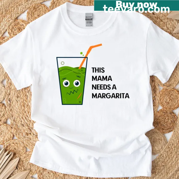 Humorous t-shirt with 'This Mama Needs A Margarita' text