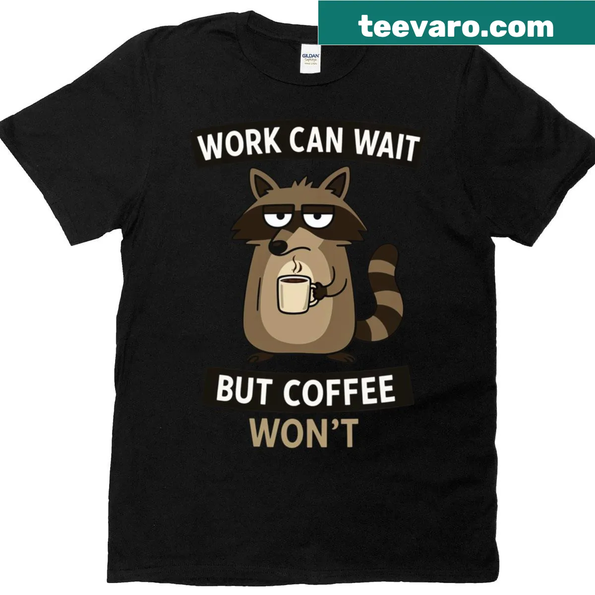 Raccoon illustration with text 'Work Can Wait But Coffee Wont' — on a men's t-shirt