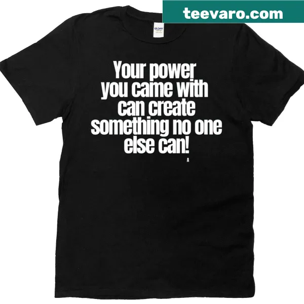 Inspirational typography t-shirt emphasizing personal power and creativity.