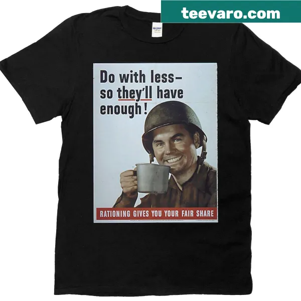 T-shirt with 'Do With Less War' slogan design.
