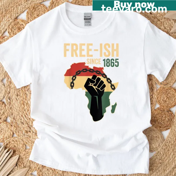 T-shirt with the phrase 'Free-ish Since 1865' promoting Pan African pride.