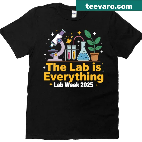 T-shirt for Laboratory Week 2025 with the phrase 'The Lab Is Everything.'