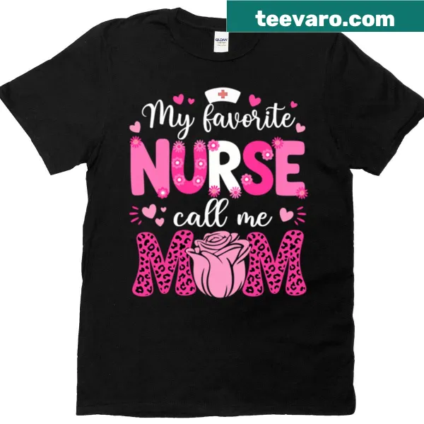 T-shirt with 'My Favorite Nurse Calls Me Mom' design
